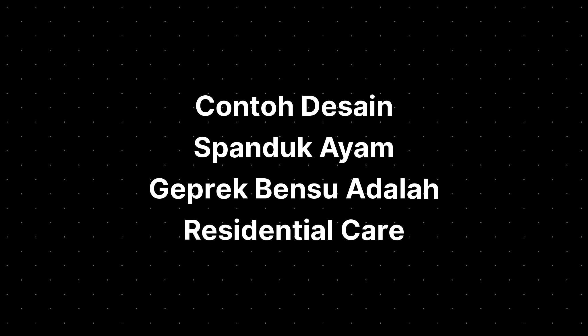 Contoh Desain Spanduk Ayam Geprek Bensu Adalah Residential Care Imagesee